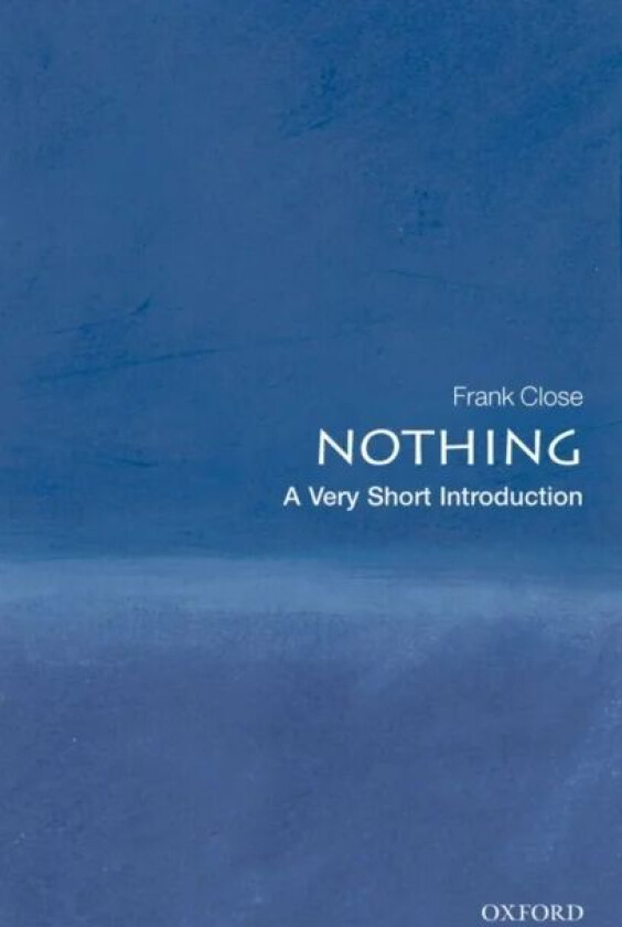 Nothing: A Very Short Introduction av Frank (Professor of Theoretical Physics and Fellow of Exeter College University of Oxford) Close