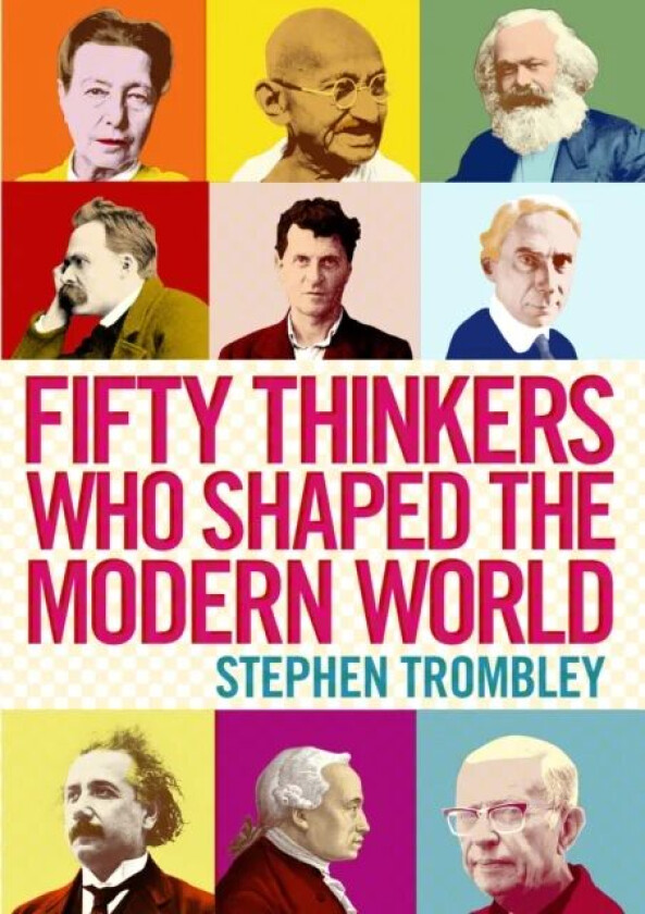 Fifty Thinkers Who Shaped the Modern World av Stephen (Author) Trombley