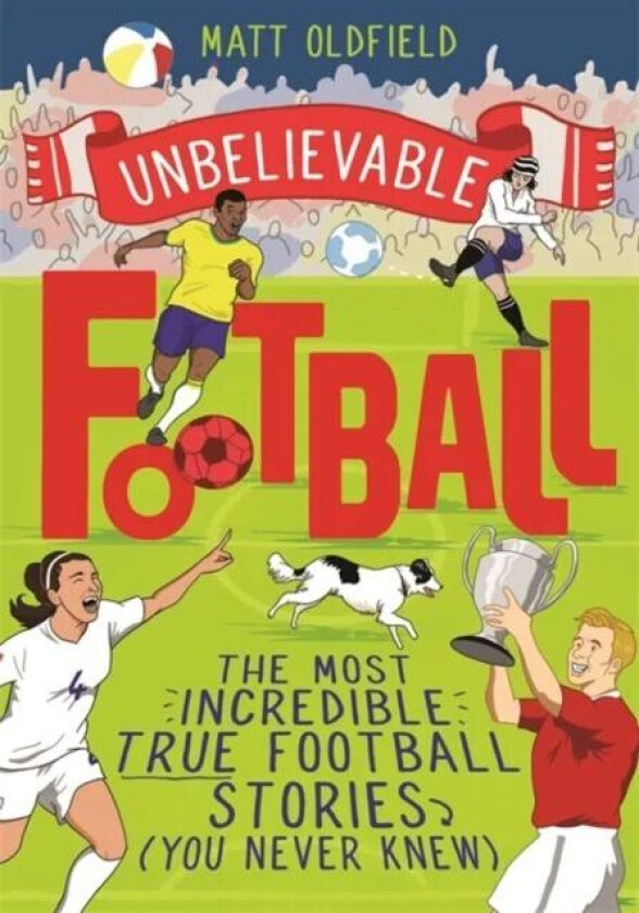 Unbelievable Football av Matt Oldfield
