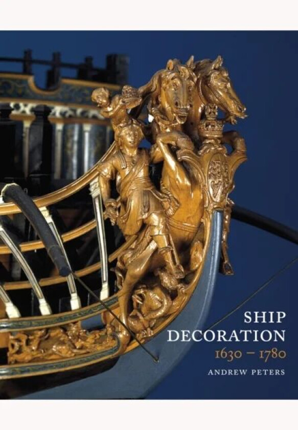 Ship Decoration 1630-1780 av Andy Peters