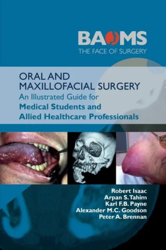 ORAL AND MAXILLOFACIAL SURGERY av Robert Isaac, Arpan S. Tahim, Karl F.B. Payne, Alexander M.C. Goodson, Peter A. Brennan