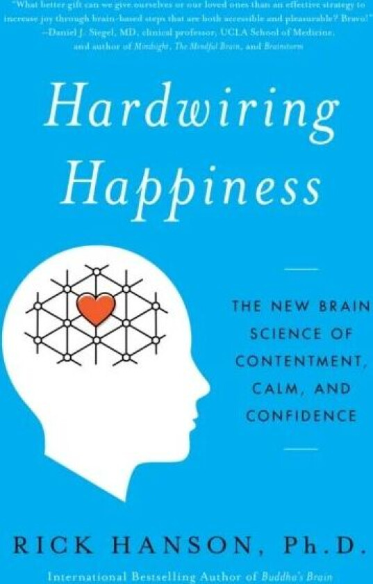 Hardwiring Happiness av Rick Hanson