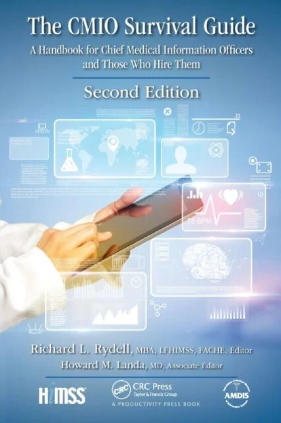 The CMIO Survival Guide av MBA FACHE LFHIMSS Editor Richard L. Rydell, MD Associate Editor Howard M. Landa