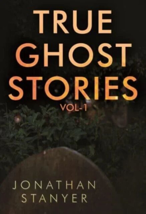 True Ghost Stories av Jonathan Stanyer