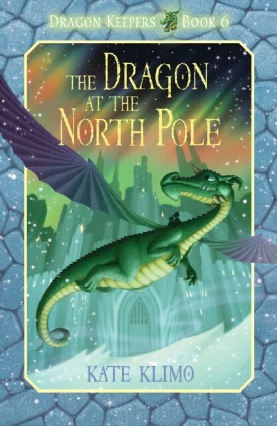 Dragon Keepers #6: The Dragon at the North Pole av Kate Klimo