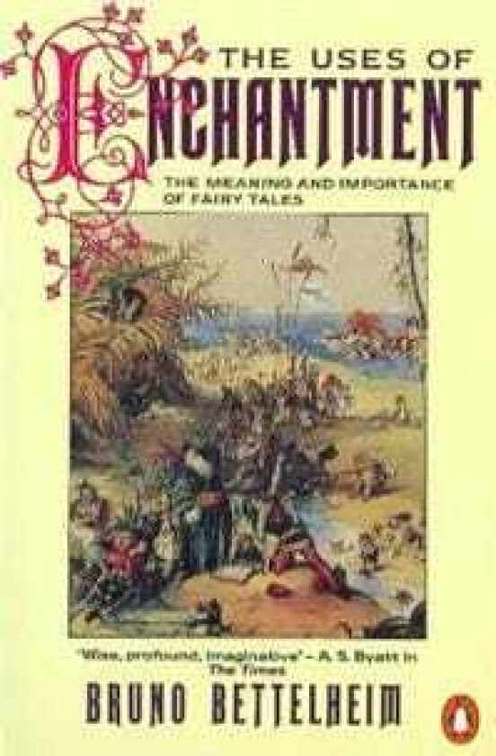 The Uses of Enchantment av Bruno Bettelheim