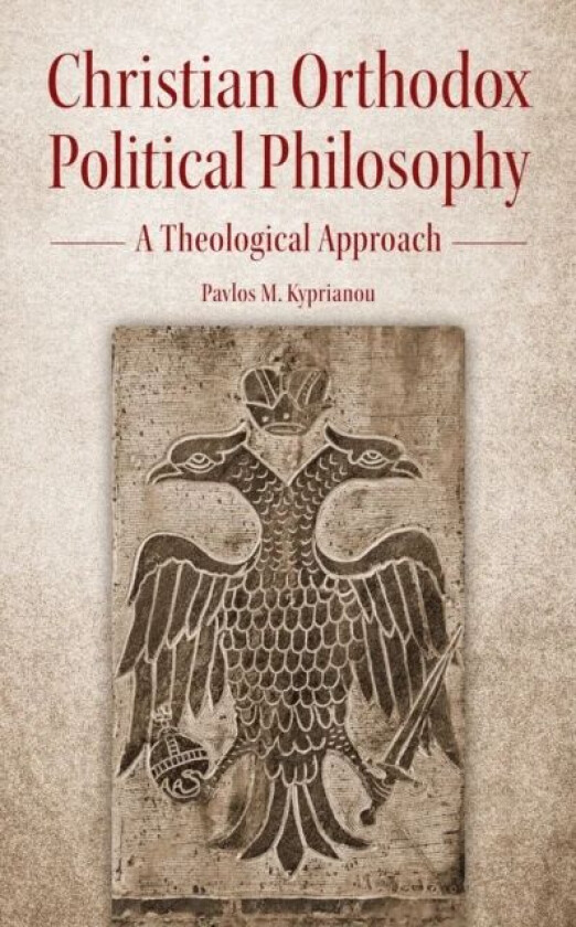 Christian Orthodox Political Philosophy av Pavlos M. Kyprianou