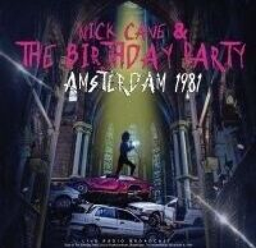 Nick Cave & The Birthday Party - Amsterdam 1981