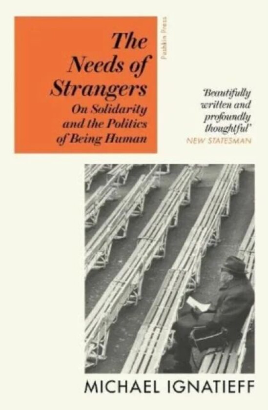 The Needs of Strangers av Michael Ignatieff