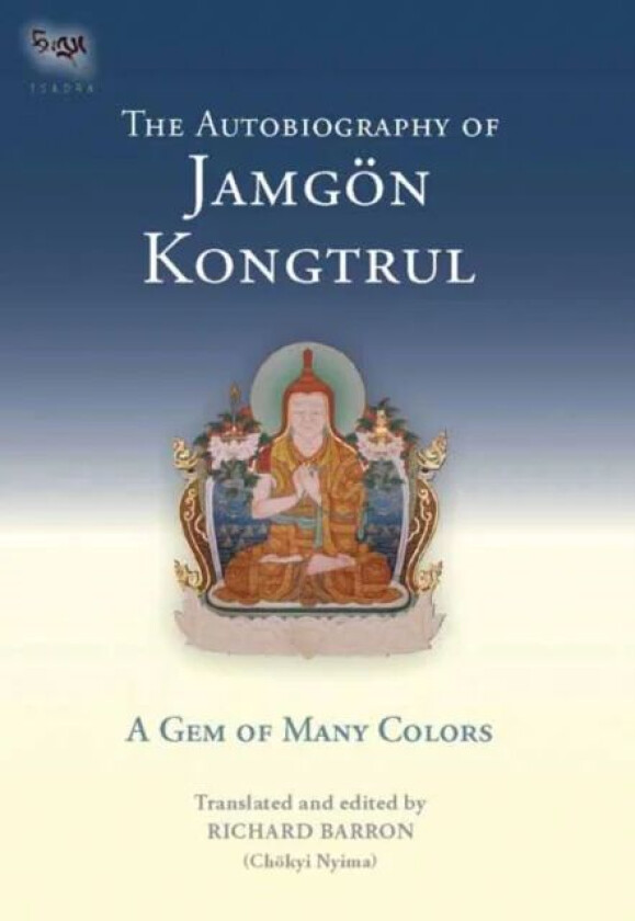 The Autobiography of Jamgon Kongtrul av Jamgon Kongtrul Lodro Taye, Richard Barron