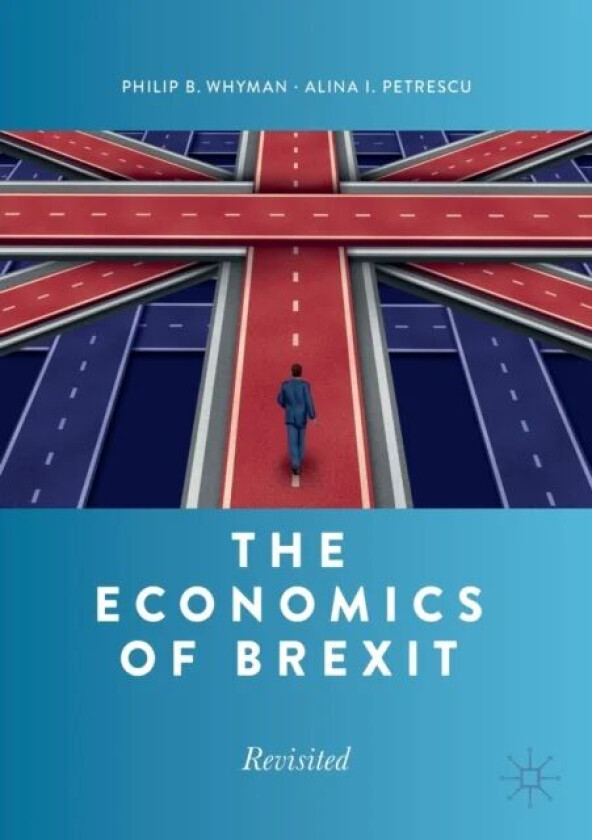 The Economics of Brexit av Philip B. Whyman, Alina I. Petrescu