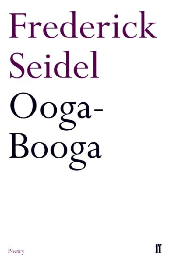 Ooga-Booga av Frederick Seidel