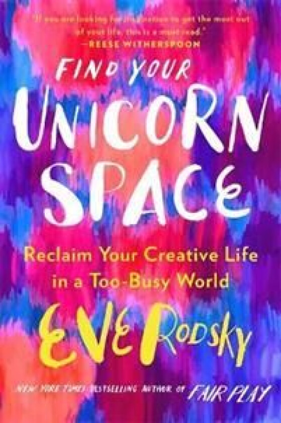 Find Your Unicorn Space av Eve Rodsky