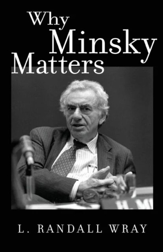 Why Minsky Matters av L. Randall Wray