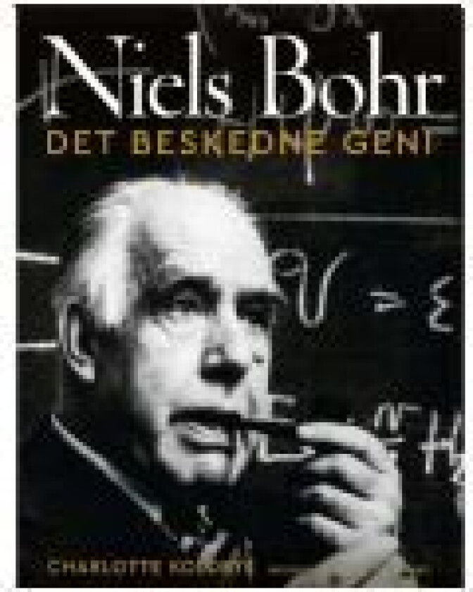 Niels Bohr - Det beskedne geni Charlotte Koldbye Språk: Dansk