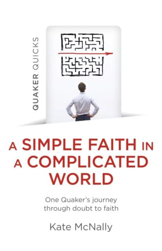 Quaker Quicks - A Simple Faith in a Complicated World av Kate McNally