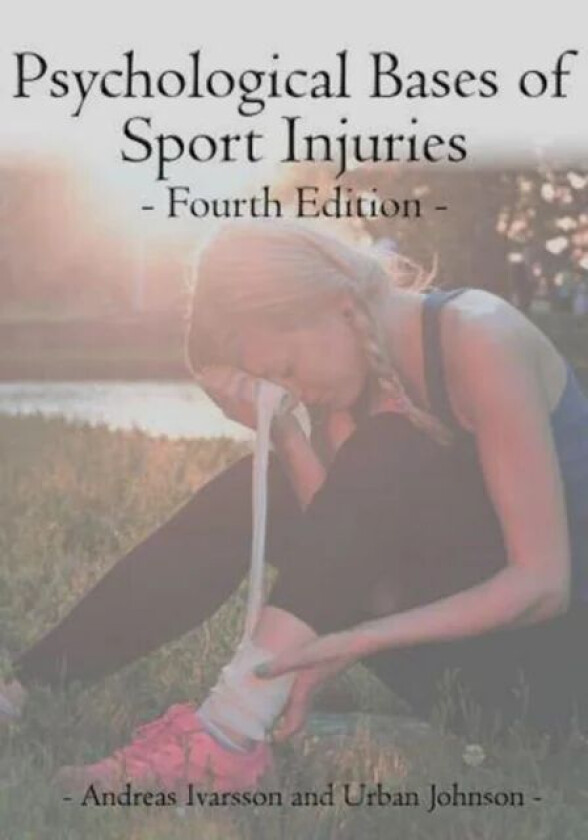 Psychological Bases of Sport Injuries 4th Edition av Andreas PhD Ivarsson, Urban PhD Johnson
