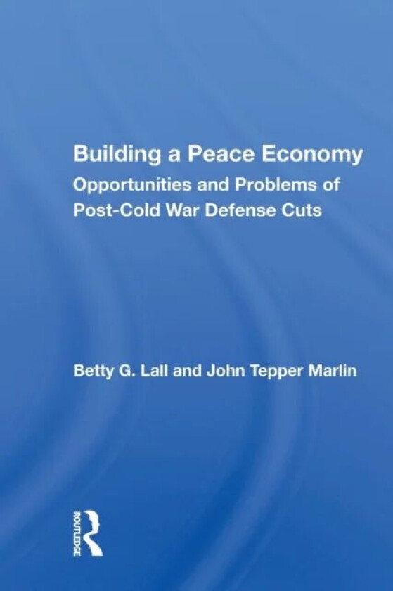 Building A Peace Economy av Betty G. Lall