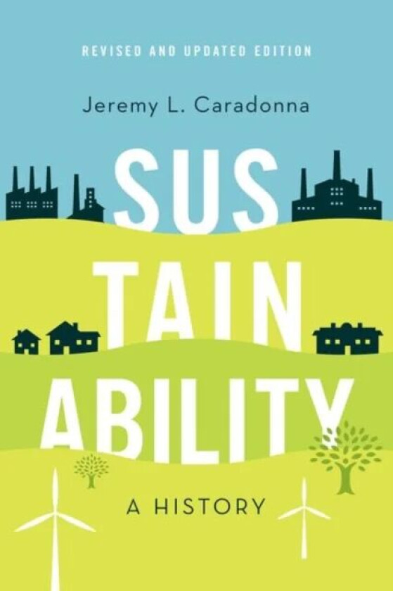 Sustainability av Jeremy L. (Adjunct Professor of Environmental Studies Adjunct Professor of Environmental Studies University of Victoria) Caradonna