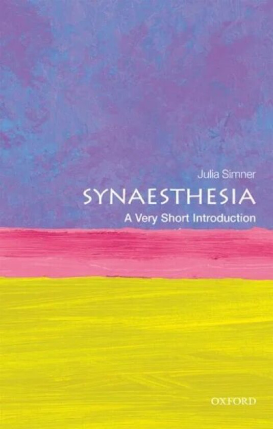 Synaesthesia: A Very Short Introduction Av Julia (Professor Of Psychology University Of Sussex) Simner