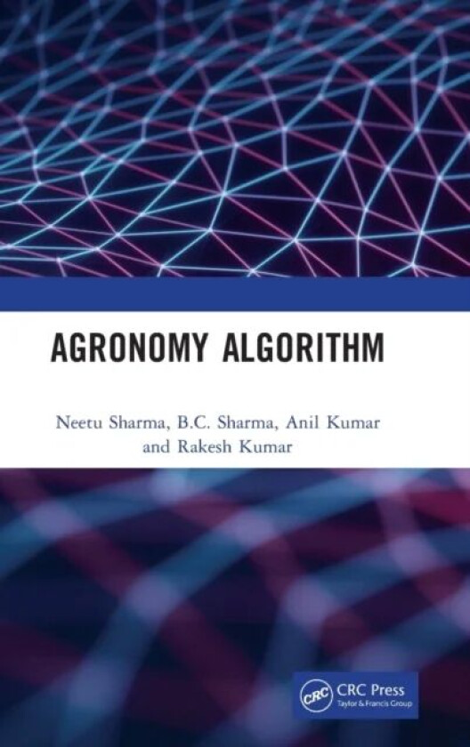 Agronomy Algorithm av Neetu Sharma, B.C. Sharma, Anil (London Metropolitan University UK) Kumar, Rakesh Kumar