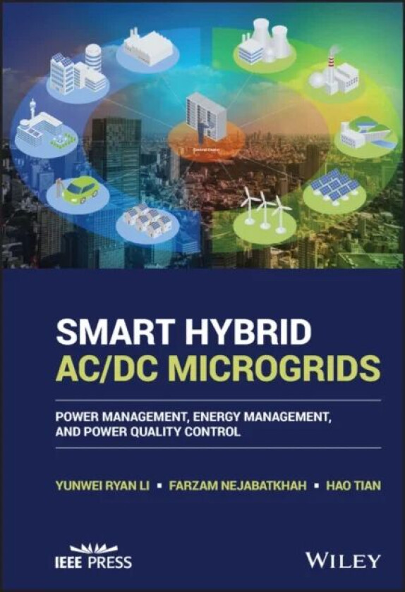 Smart Hybrid AC/DC Microgrids av Yunwei Ryan Li, Farzam Nejabatkhah, Hao Tian