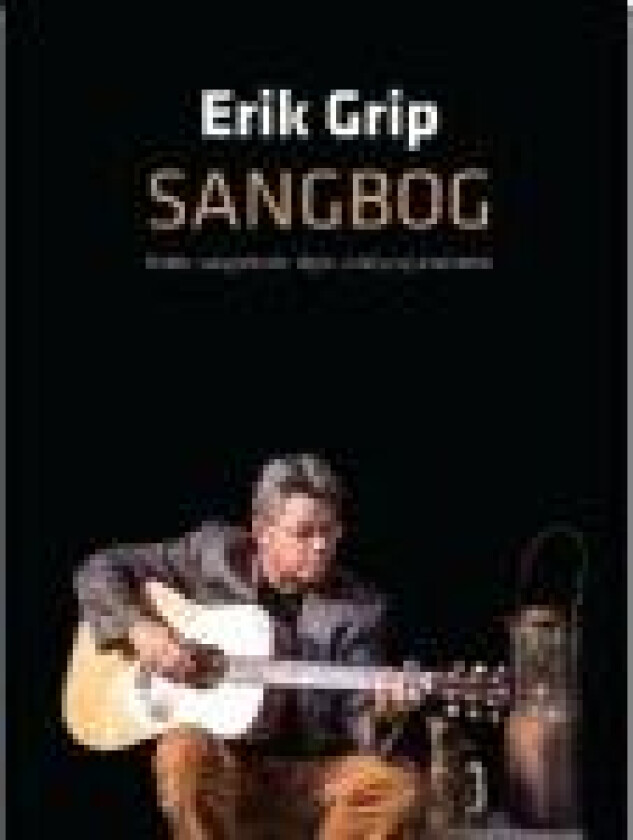 Erik Grip Sangbog Erik Grip Språk: Dansk