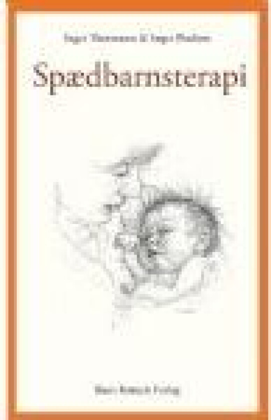 Spædbarnsterapi Inger Thormann Inger Poulsen Språk: Dansk