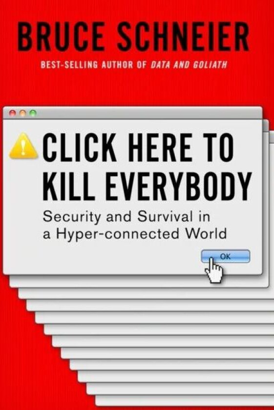 Click Here to Kill Everybody av Bruce (Harvard Kennedy School) Schneier