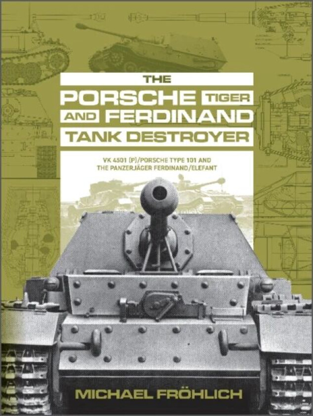 The Porsche Tiger and Ferdinand Tank Destroyer av Michael Frohlich