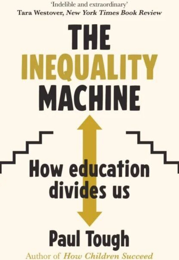 The Inequality Machine av Paul Tough