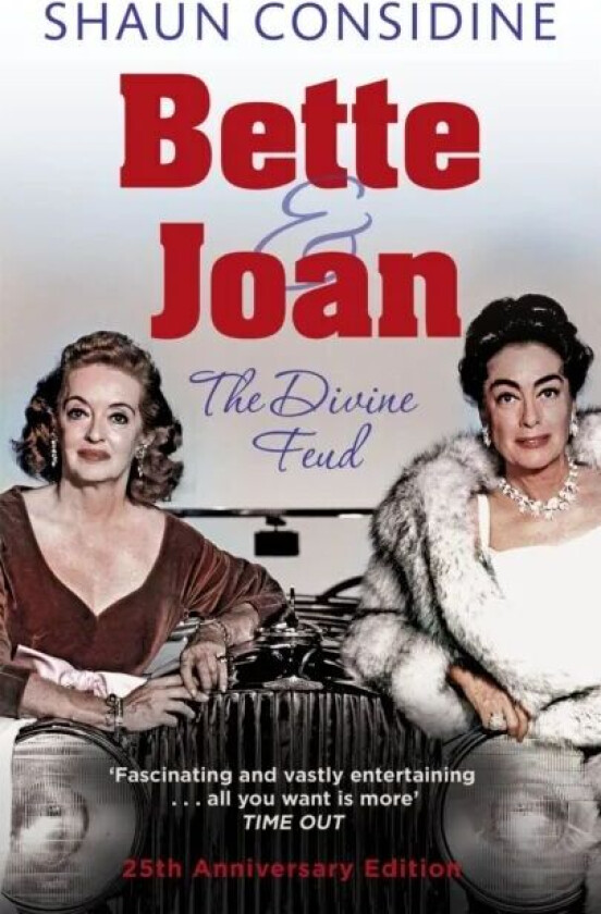 Bette And Joan: THE DIVINE FEUD av Shaun Considine