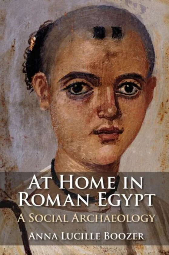 At Home in Roman Egypt av Anna Lucille (Bernard M. Baruch College City University of New York) Boozer