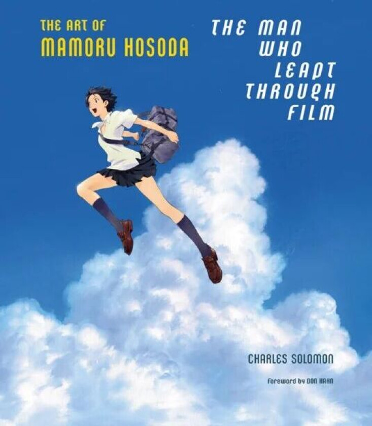 The Man Who Leapt Through Film: The Art of Mamoru Hosoda av Charles Solomon
