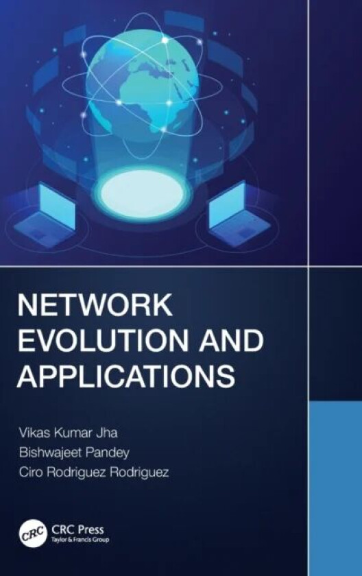 Network Evolution and Applications av Vikas Kumar (Tata Communications Limited India) Jha, Bishwajeet Kumar (Jain University India) Pandey, Ciro (Univ