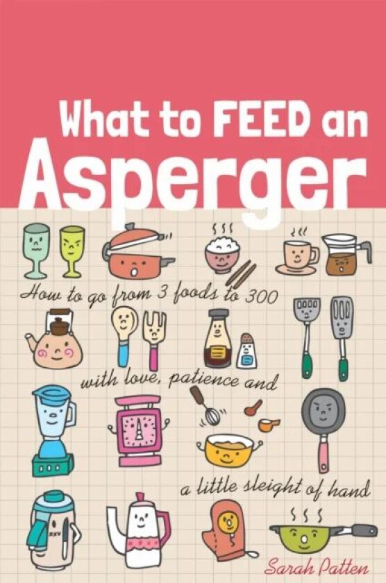 What to Feed an Asperger av Sarah Patten