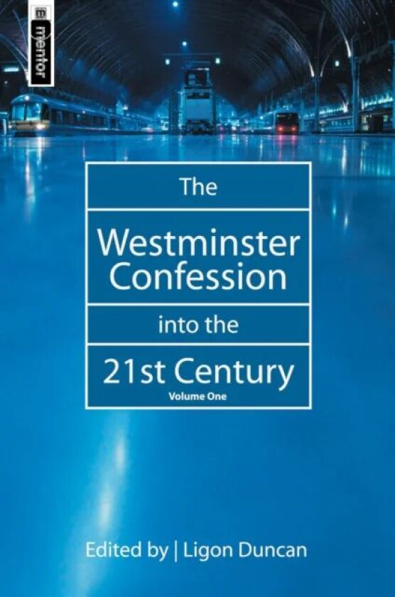 The Westminster Confession into the 21st Century av Ligon Duncan