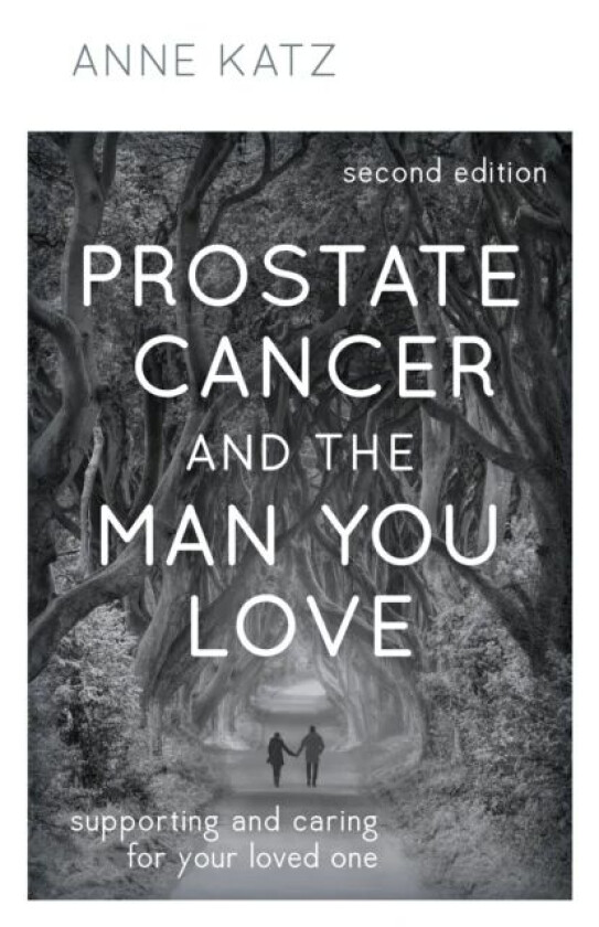 Prostate Cancer and the Man You Love av Anne PhD RN FAAN Katz, AASECT-certified sexuality counselor