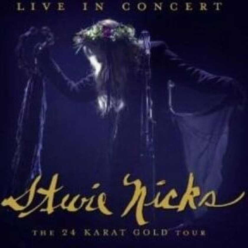 Stevie Nicks - Live In Concert The 24 Karat G
