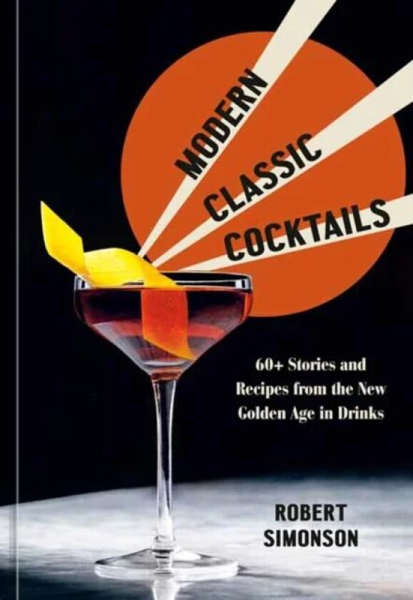 Modern Classic Cocktails av Robert Simonson