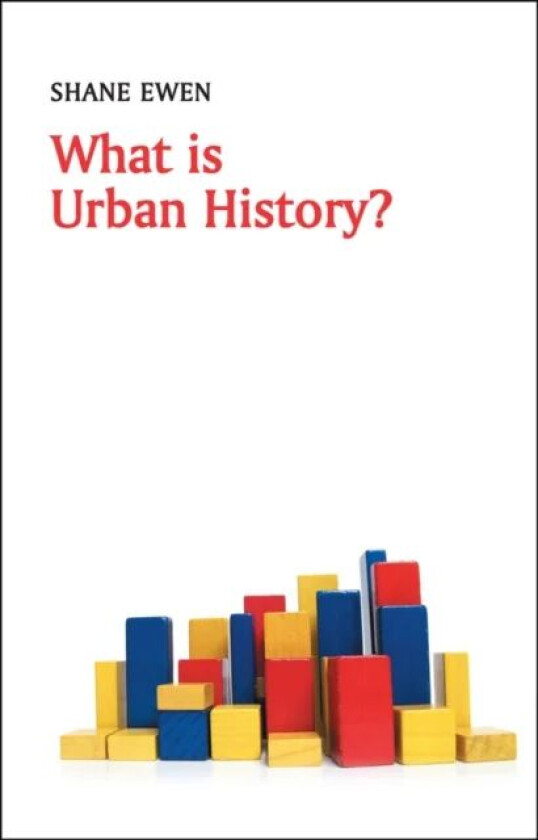 What is Urban History? av Shane Ewen