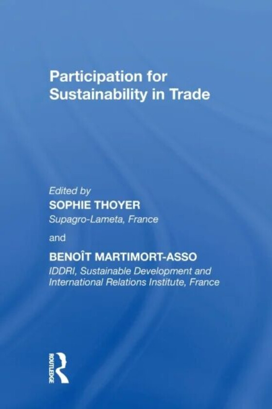 Participation for Sustainability in Trade av Sophie Thoyer, Benoit Martimort-Asso