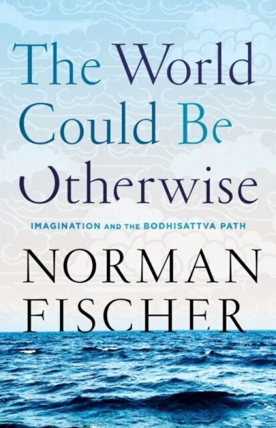 World Could Be Otherwise av Norman Fischer