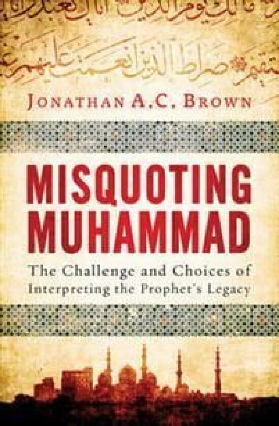 Misquoting Muhammad av Jonathan A.C. Brown