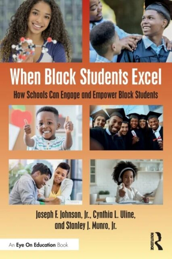 When Black Students Excel av Jr. Joseph F. Johnson, Cynthia L. (San Diego State University USA) Uline, Jr. Stanley J. Munro