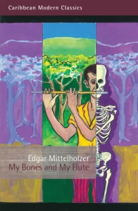 My Bones and My Flute av Edgar Mittelholzer