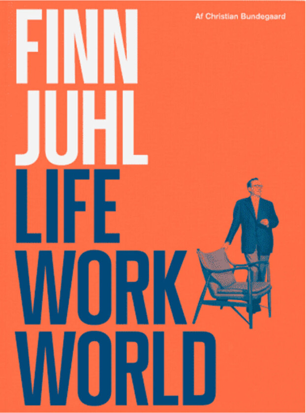 Finn Juhl. Life, Work, World