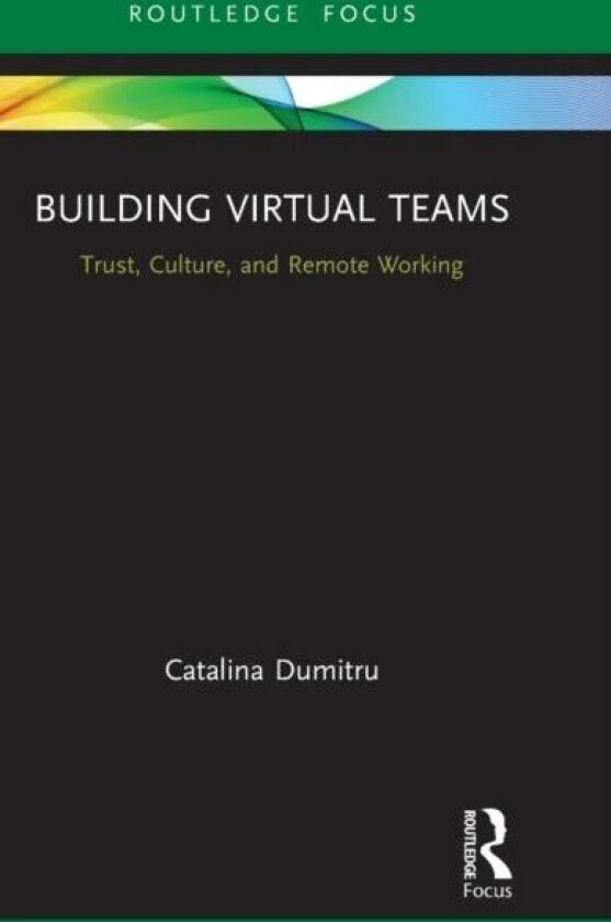 Building Virtual Teams av Catalina (University of Bremen Germany) Dumitru