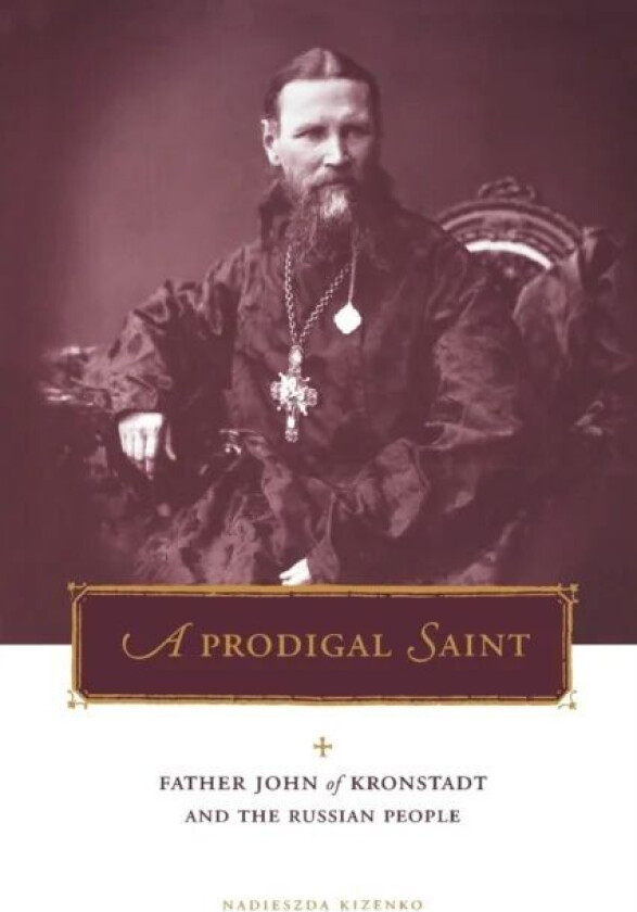 A Prodigal Saint av Nadieszda (Assistant Professor of History) Kizenko