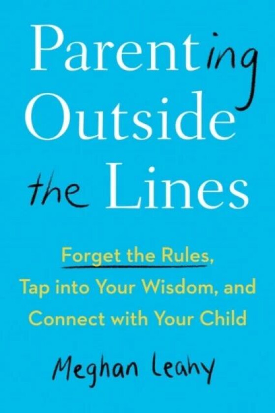 Parenting Outside the Lines av Meghan (Meghan Leahy) Leahy
